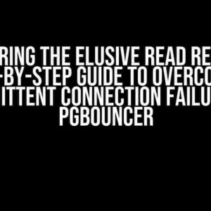 Conquering the Elusive Read Replica: A Step-by-Step Guide to Overcoming Intermittent Connection Failures via PgBouncer