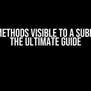 Make Methods Visible to a Subfolder: The Ultimate Guide