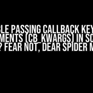 Trouble passing callback keyword arguments (cb_kwargs) in Scrapy spider? Fear not, dear spider master!