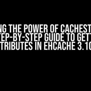 Unlocking the Power of CacheStatistics: A Step-by-Step Guide to Getting Attributes in Ehcache 3.10.8